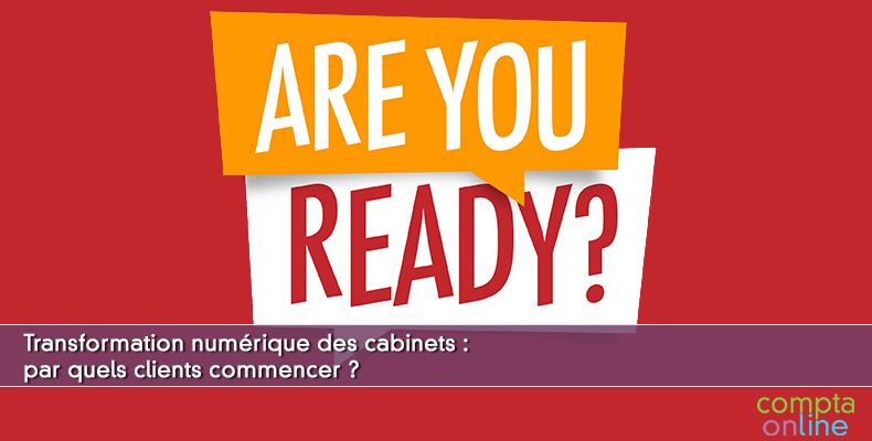 Transformation numrique des cabinets : par quels clients commencer ?