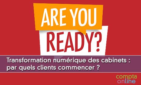 Transformation numrique des cabinets : par quels clients commencer ?