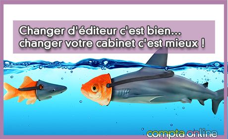 Changer d'diteur c'est bien… changer votre cabinet c'est mieux !