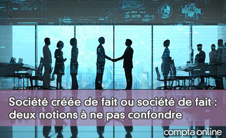 Socit cre de fait ou socit de fait : deux notions ne pas confondre