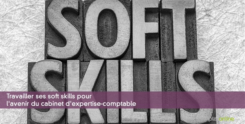 Travailler ses soft skills pour l'avenir du cabinet d'expertise-comptable