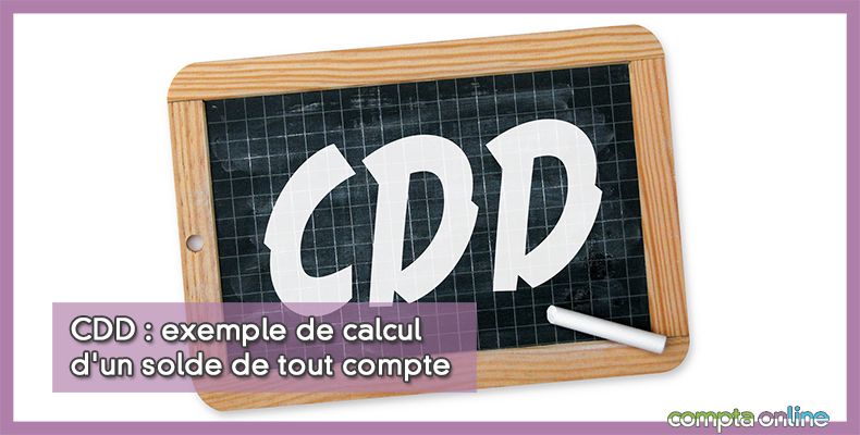 CDD : exemple de calcul d'un solde de tout compte