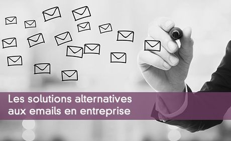 Les solutions alternatives  aux emails en entreprise