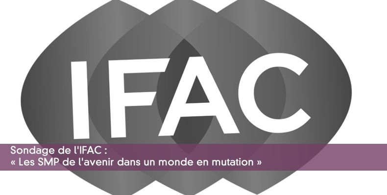 Sondage de l'IFAC : « Les SMP de l'avenir dans un monde en mutation »