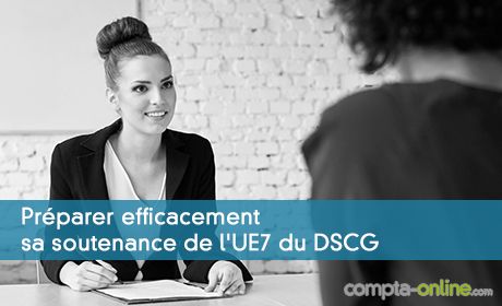 Préparer efficacement sa soutenance de l'UE7 du DSCG