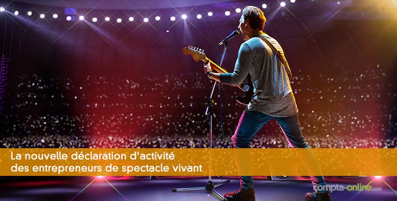 La nouvelle déclaration d'activité des entrepreneurs de spectacle vivant