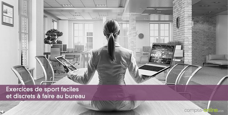 Exercices de sport faciles et discrets à faire au bureau