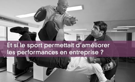 Et si le sport permettait d'améliorer les performances en entreprise ?