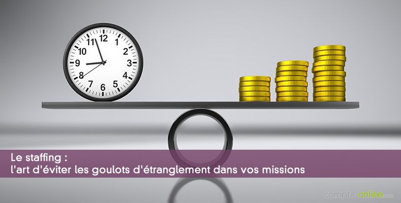 Le staffing, l'art d'éviter les goulots d'étranglement dans vos missions