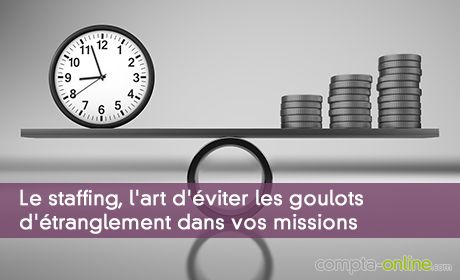Le staffing, l'art d'éviter les goulots d'étranglement dans vos missions