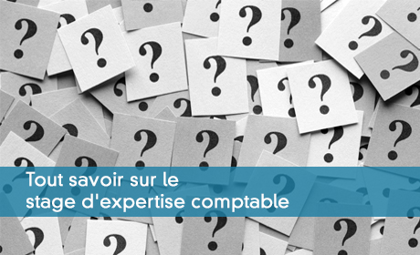 Tout savoir sur le stage d'expertise comptable