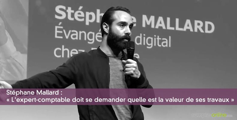 Stéphane Mallard : « L'expert-comptable doit se demander quelle est la valeur de ses travaux »