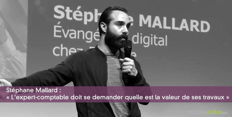 Stphane Mallard :  L'expert-comptable doit se demander quelle est la valeur de ses travaux 