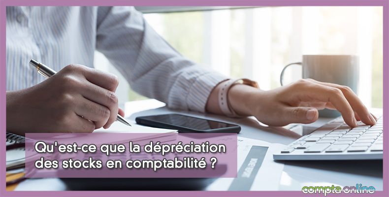 Qu'est-ce que la dépréciation des stocks en comptabilité ?