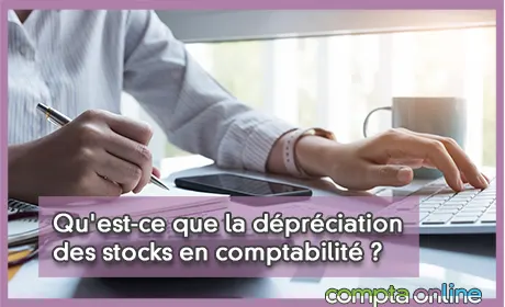 Qu'est-ce que la dprciation des stocks en comptabilit ?