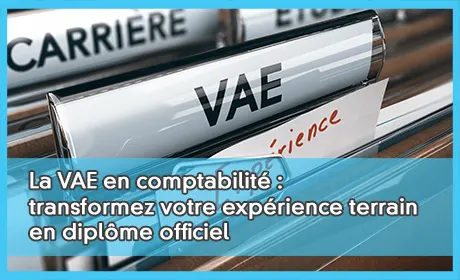La VAE en comptabilité : transformez votre expérience terrain en diplôme officiel