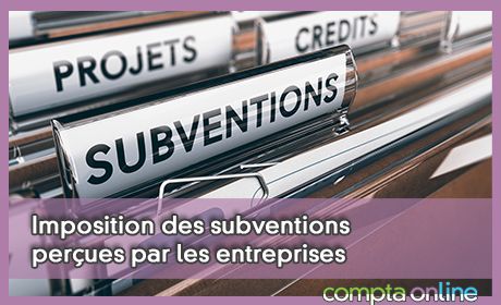 Imposition des subventions perues par les entreprises