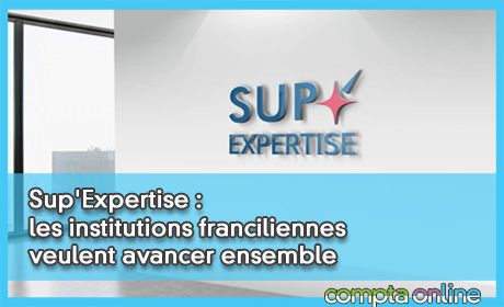 Sup'Expertise : les institutions franciliennes veulent avancer ensemble
