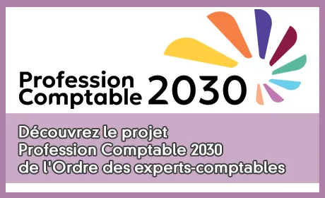 Découvrez le projet Profession Comptable 2030 de l'Ordre des experts-comptables
