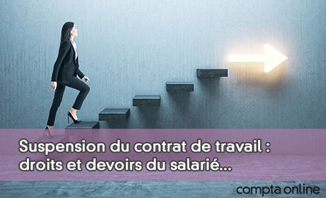 Suspension du contrat de travail : droits et devoirs du salari...