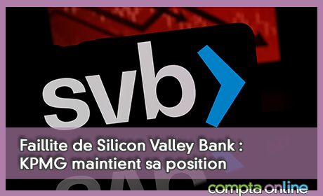 Faillite de Silicon Valley Bank : KPMG maintient sa position