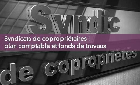 Syndicats de copropriétaires : plan comptable et fonds de travaux