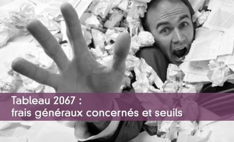 Tableau 2067 : frais généraux concernés et seuils