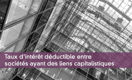 Taux d'intrt dductible entre socits ayant des liens capitalistiques