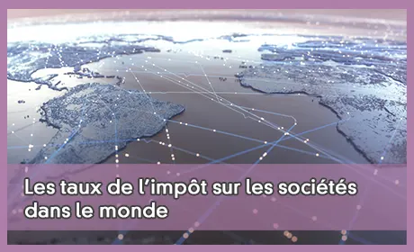 Les taux de l'impôt sur les sociétés dans le monde