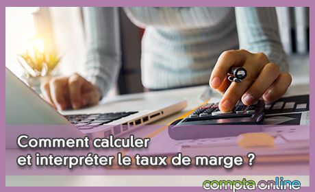 Comment calculer et interprter le taux de marge ?