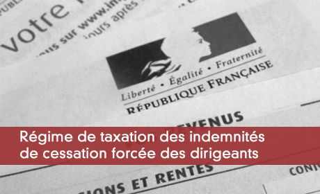 Rgime de taxation des indemnits  de cessation force des dirigeants