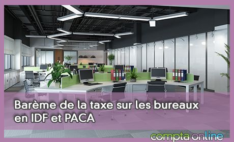 Barme de la taxe sur les bureaux en IDF et PACA