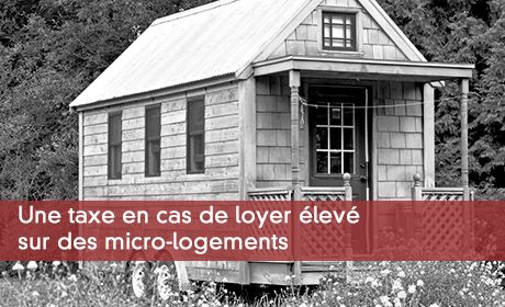 Une taxe en cas de loyer élevé sur des micro-logements