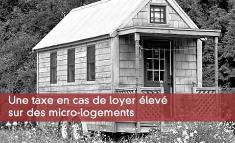 Une taxe en cas de loyer lev sur des micro-logements