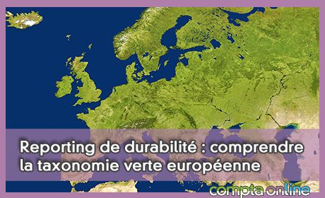 Reporting de durabilit : comprendre la taxonomie verte europenne