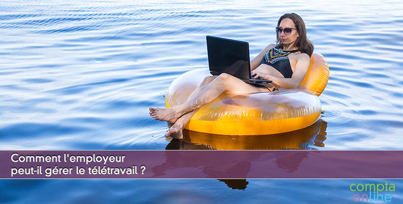 Comment l'employeur peut gérer le télétravail ?
