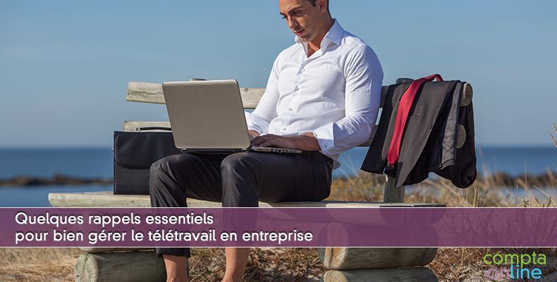 Quelques rappels essentiels pour bien gérer le télétravail en entreprise