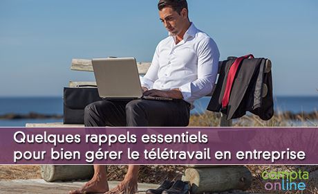 Quelques rappels essentiels pour bien grer le tltravail en entreprise