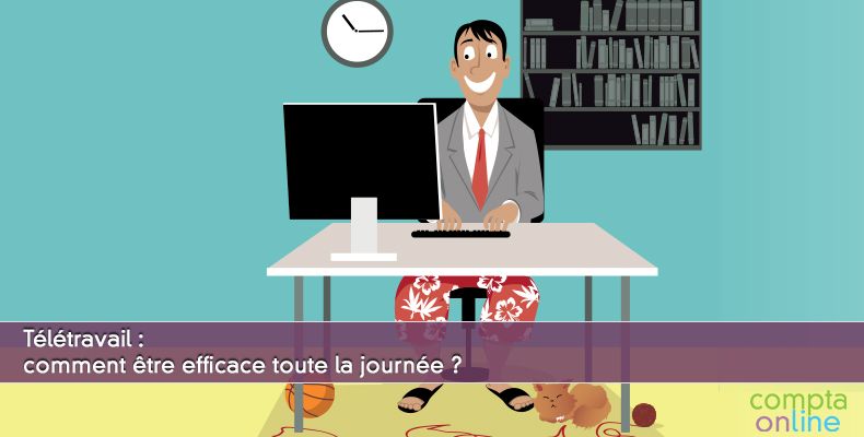 Télétravail : comment être efficace toute la journée ?