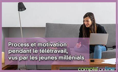 Process et motivation pendant le tltravail, vus par les jeunes millnials