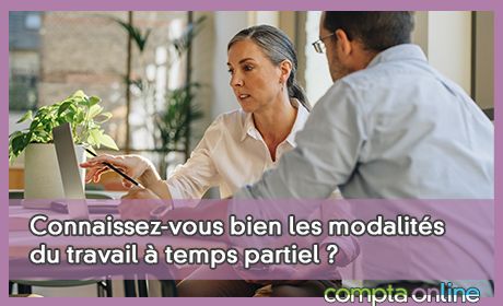 Connaissez-vous bien les modalits du travail  temps partiel ?