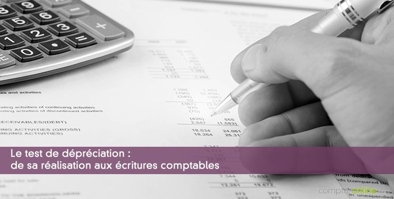 Le test de dépréciation : de sa réalisation aux écritures comptables