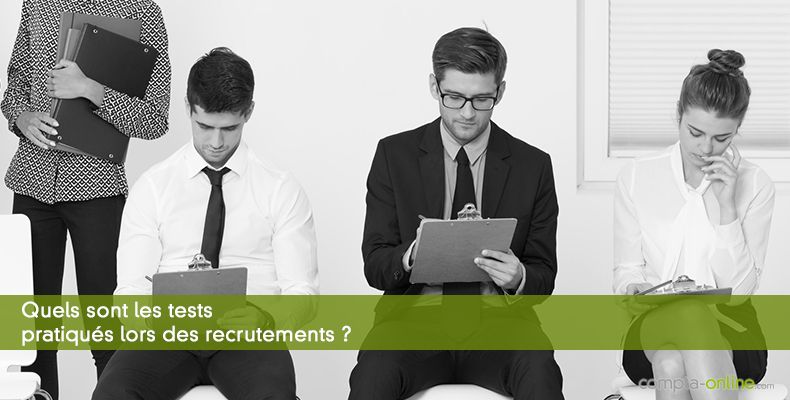 Quels sont les tests pratiqués lors des recrutements ?