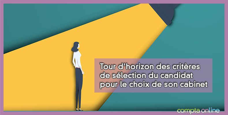 Tour d'horizon des critères de sélection du candidat pour le choix de son cabinet