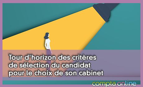 Tour d'horizon des critres de slection du candidat pour le choix de son cabinet