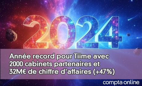 Anne record pour Tiime avec 2000 cabinets partenaires, 32M de chiffre d'affaires (+47%) et une rentabilit nette de 12%