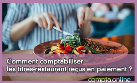 Comment comptabiliser les titres-restaurant reus en paiement ?