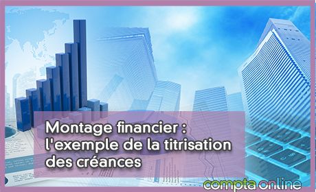 Montage financier : l'exemple de la titrisation des crances