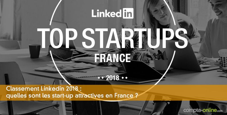 Classement Linkedin 2018 : quelles sont les start-up attractives en France ?
