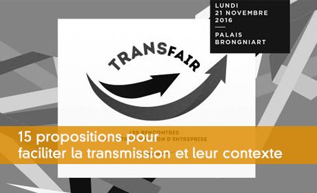 15 propositions pour faciliter la transmission et leur contexte